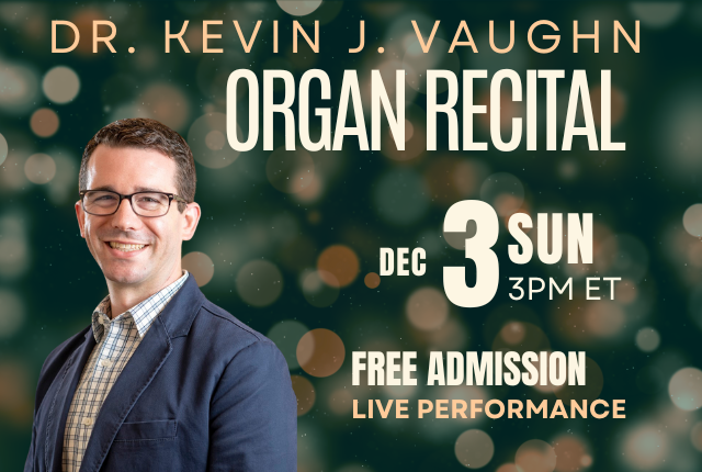 Dr. Kevin J. Vaughn Organ Recital ‐ An Afternoon of Sacred Music